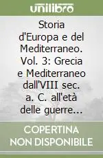 Subito Disponibile Storia d‘Europa e del Mediterraneo. Vol. 3 Grecia e Mediterraneo dall‘VIII sec. a. C. all‘età delle guerre persiane