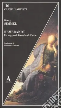 Rembrandt. Un saggio di filosofia dell‘arte Saldi