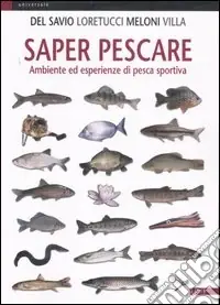 Saper pescare. Ambiente ed esperienze di pesca sportiva. Ediz. illustrata A Buon Prezzo