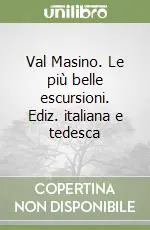 Must-Have Val Masino. Le più belle escursioni. Ediz. italiana e tedesca