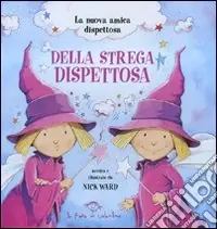La nuova amica dispettosa della strega dispettosa. Ediz. illustrata A Buon Prezzo