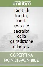 Prezzo Basso Diritti di libertà, diritti sociali e sacralità della giurisdizione in Piero Calamandrei