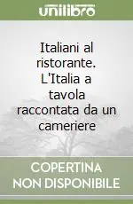 Vendita Finale Italiani al ristorante. L‘Italia a tavola raccontata da un cameriere
