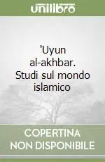 Reso Gratuito ‘Uyun al-akhbar. Studi sul mondo islamico
