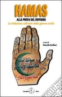 Non Perdere Hamas alla prova del governo. La Palestina sull‘orlo della guerra civile