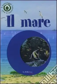Il mare. I paesaggi intorno a noi. Con gadget Economico