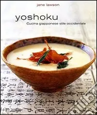 Yoshoku. Cucina giapponese stile occidentale. Ediz. illustrata Sconto