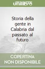 Offerta Speciale Storia della gente in Calabria dal passato al futuro