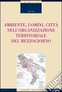 Di Tendenza Ambiente, uomini, città nell‘organizzazione territoriale del Mezzogiorno