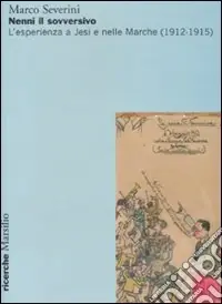 Nenni il sovversivo. L‘esperienza a Jesi e nelle Marche (1912-1915) Ultime Pezzi