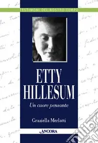 Etty Hillesum. Un cuore pensante Nuova Collezione