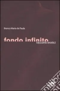 Fondo infinito. Racconti erotici Consegna Rapida