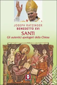 Santi. Gli autentici apologeti della Chiesa Nuova Collezione
