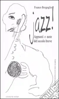 Jazz! Appunti e note del secolo breve Scelto Dai Clienti