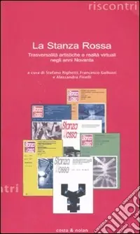 Nuovo Arrivo «La Stanza Rossa». Trasversalità artistiche e realtà virtuali negli anni Novanta