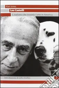 Pagamento Sicuro Leo Castelli. L‘italiano che inventò l‘arte in America