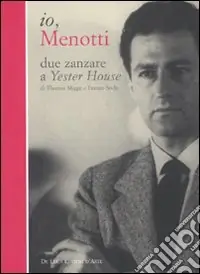Io, Menotti. Due zanzare a Yester House. Ediz. illustrata Soddisfatti O Rimborsati