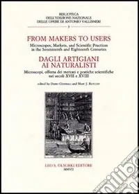 Dagli artigiani ai naturalisti. Microscopi, offerta dei mercati e pratiche scientifiche nei secoli XVII e XVIII. Atti del Convegno (Milano, 13-14 ottobre 2004) Di Tendenza