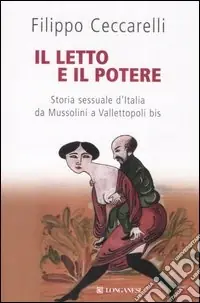 Il letto e il potere. Storia sessuale d‘Italia da Mussolini a Vallettopoli bis Spedizione Espresso