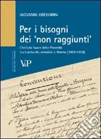 Per i bisogni dei «non raggiunti». L‘Istituto Suore delle Poverelle tra Lombardia orientale e Veneto (1869-1908) Novità