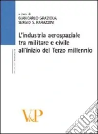 L‘industria aerospaziale tra militare e civile all‘inizio del terzo millennio Nuova Collezione