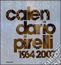 Calendario Pirelli 1964-2007. Ediz. illustrata Economico