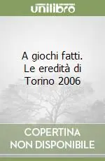 Quantità Limitata A giochi fatti. Le eredità di Torino 2006