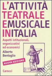 L‘attività teatrale e musicale in Italia. Aspetti istituzionali, organizzativi ed economici Direttamente Dal Produttore