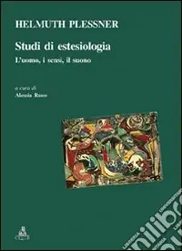 Compra Adesso Studi di estesiologia. L‘uomo, i sensi, il suono
