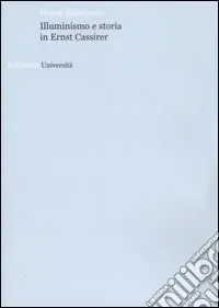 Subito Disponibile Illuminismo e storia in Ernst Cassirer
