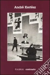 André Kertész. Ediz. illustrata Ultime Pezzi
