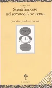 Scena francese nel secondo Novecento. Vol. 1 Jean Vilar. Jean-Louis Barrault Offerta Lampo