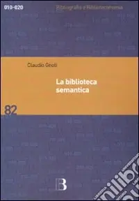 Saldi La biblioteca semantica. Tecniche e metodi per applicare l‘organizzazione della conoscenza alla gestione dei servizi