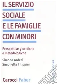 Il servizio sociale e le famiglie con minori. Prospettive giuridiche we metodologiche Non Perdere