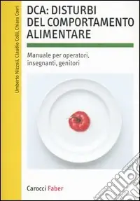 Prezzo Basso DCA disturbi del comportamento alimentare. Manuale per operatori, insegnanti, genitori