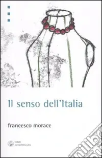 Prezzo Ridotto Il senso dell‘Italia. Istruzioni per il terzo miracolo italiano