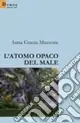 Novità L‘atomo opaco del male