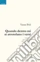 Sconto Quando dentro mi si arrotolano i versi