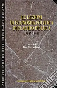 Prezzo Scontato Le lezioni di economia politica di Placido De Luca (1842-1844)