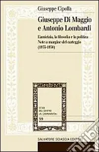 Sconto Giuseppe Di Maggio e Antonio Lombardi. L‘amicizia, la filosofia e la politica. Note a margine del carteggio (1935-1950)
