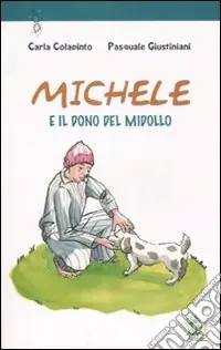 Michele e il dono del midollo. Ediz. illustrata Consegna Rapida