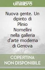 Nuova gente. Un dipinto di Plinio Nomellini nella galleria d‘arte moderna di Genova Bestseller