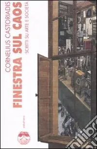 Prezzo Conveniente Finestra sul caos. Scritti su arte e società