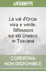 Spedizione Espresso La val d‘Orcia viva e verde. Riflessioni sui siti Unesco in Toscana