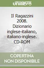 Il Ragazzini 2008. Dizionario inglese-italiano, italiano-inglese. CD-ROM Spedizione Espresso