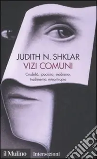 Miglior Prezzo Vizi comuni. Crudeltà, ipocrisia, snobismo, tradimento, misantropia