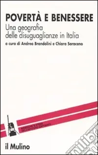 Economico Povertà e benessere. Una geografia delle disuguaglianze in Italia