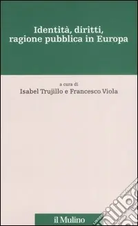Identità, diritti, ragione pubblica in Europa Quantità Limitata