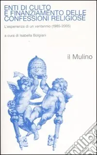 Offerta Speciale Enti di culto e finanziamento delle confessioni religiose. L‘esperienza di un ventennio (1985-2005)