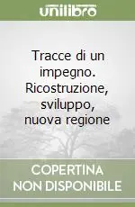 Tracce di un impegno. Ricostruzione, sviluppo, nuova regione Nuova Collezione